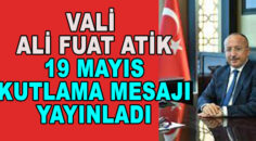 VALİ ALİ FUAT ATİK 19 mayıs kutlama mesajı yayımladı