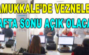 PAMUKKALE’DE VEZNELER HAFTA SONU AÇIK OLACAK