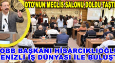TOBB BAŞKANI HİSARCIKLIOĞLU, DENİZLİ İŞ DÜNYASI İLE BULUŞTU