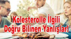 Kolesterolle İlgili Doğru Bilinen Yanlışlar!