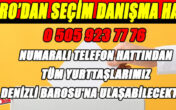 DENİZLİ BAROSU SEÇİM DANIŞMA HATTI KURDU