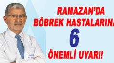 RAMAZANDA BÖBREK HASTALRINA ÖNEMLİ UYARILAR
