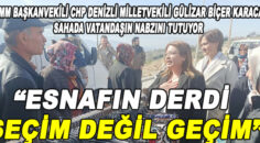 KARACA; ESNAFIN DERDİ SEÇİM DEĞİL GEÇİM