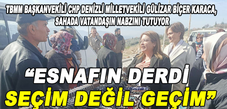 KARACA; ESNAFIN DERDİ SEÇİM DEĞİL GEÇİM