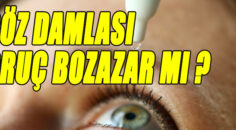 GÖZ DAMLASI ORUÇ BOZAR MI?