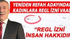 YENİDEN REFAH ADAYINDAN KADINLARA REGL İZNİ VAADİ