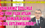 “ÖZELLİKLE SON 20 YILDA ATILAN ADIMLAR….”