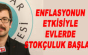 ENFLASYON STOKÇULUĞU TETİKLİYOR