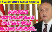 VALİ ÖMER FARUK COŞKUN 8 MART DÜNYA KADINLAR GÜNÜ’NÜ KUTLADI