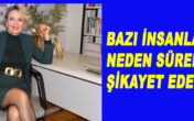 BAZI İNSANLAR NEDEN SÜREKLİ ŞİKAYET EDER?