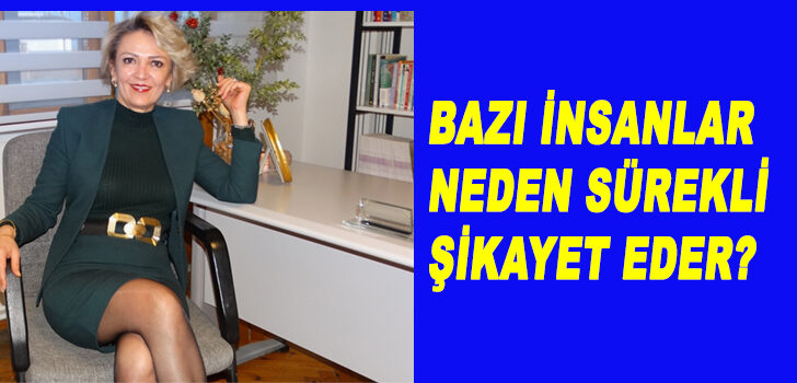 BAZI İNSANLAR NEDEN SÜREKLİ ŞİKAYET EDER?