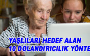 Dolandırıcıların hedefi EMEKLİLER