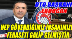 DTO BAŞKANI ERDOĞAN SEÇİMLERİ DEĞERLENDİRDİ