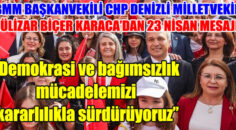 GÜLİZAR BİÇER KARACA’DAN 23 NİSAN MESAJI; YAŞASIN 23 NİSAN!