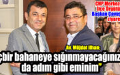 CHP Merkezefendi İlçe başkanı İlhan;                 “Hiçbir bahaneye sığınmayacağınızdan da adım gibi eminim”