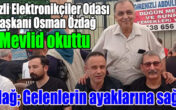 DEO BAŞKANI OSMAN ÖZDAĞ MEVLÜT OKUTTU