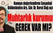 MUHTARLIK KURUMUNA GEREK VAR MI?