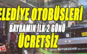 Belediye otobüsleri bayramın ilk 2 günü ücretsiz