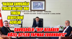BAŞKAN ÇAVUŞOĞLU’NDAN TURİZM HEDEFİ