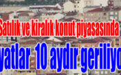 Satılık ve kiralık konut piyasasında fiyatlar  10 aydır geriliyor