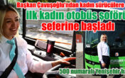 Büyükşehir Ulaşım AŞ’de ilk kadın otobüs şoförü seferine başladı
