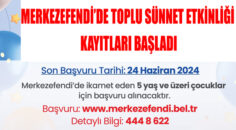 MERKEZEFENDİ’DE TOPLU SÜNNET ETKİNLİĞİ KAYITLARI BAŞLADI