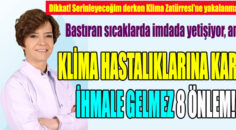 KLİMA HASTALIKLARINA KARŞI İHMALE GELMEZ 8 ÖNLEM!
