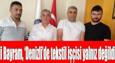 Ali Bayram, ‘Denizli’de tekstil işçisi yalnız değildir’