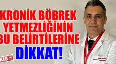 KRONİK BÖBREK YETMEZLİĞİNİN BU BELİRTİLERİNE DİKKAT!