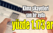 Klimayla ilgili 5 bin 607 şikayet yapıldı
