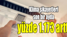 Klimayla ilgili 5 bin 607 şikayet yapıldı