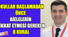 OKULLAR BAŞLAMADAN ÖNCE AİELELERİN DİKKAT ETMESİ GEREKEN 8 KURAL