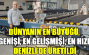 Dünyanın en büyüğü, en genişi, en gelişmişi…!