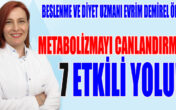 METABOLİZMAYI CANLANDIRMANIN 7 ETKİLİ YOLU!