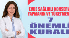 EVDE SAĞLIKLI KONSERVE YAPMANIN VE TÜKETMENİN 7 ÖNEMLİ KURALI