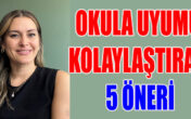 Okula uyumu kolaylaştıran 5 öneri