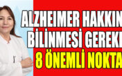 ALZHEIMER HAKKINDA BİLİNMESİ GEREKEN  8 ÖNEMLİ NOKTA!