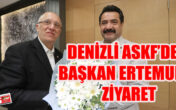 DENİZLİ ASKF’DEN BAŞKAN ERTEMUR’A ZİYARET