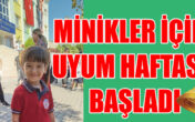 MİNİKLER İÇİN UYUM HAFTASI BAŞLADI