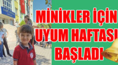 MİNİKLER İÇİN UYUM HAFTASI BAŞLADI