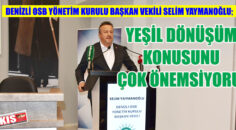 YAYMANOĞLU; ” YEŞİL DÖNÜŞÜMÜ ÇOK ÖNEMSİYORUZ”