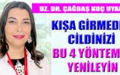 KIŞA GİRMEDEN CİLDİNİZİ BU 4 YÖNTEMLE YENİLEYİN