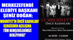 ‘CUMHURİYET’İN ÖNCÜ KADINLARI SERGİSİ” 24 EKİM’DE