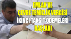 EMLAK VE ÇEVRE TEMİZLİK VERGİSİ İKİNCİ TAKSİT ÖDEMELERİ BAŞLADI