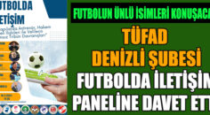 FUTBOLUN ÜNLÜ İSİMLERİ DENİZLİ’YE  GELİYOR