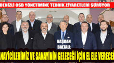 DENİZLİ OSB YÖNETİMİNE TEBRİK ZİYARETLERİ SÜRÜYOR