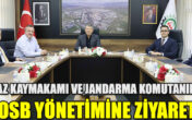 HONAZ KAYMAKAMI VE JANDARMA KOMUTANINDAN OSB YÖNETİMİNE ZİYARET