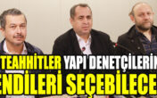 MÜTEAHHİTLER YAPI DEBETÇİLERİNİ KENDİLERİ SEÇEBİLECEK