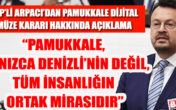 “DİJİTAL MÜZEYE DEĞİL, PAMUKKALE’YE ZARAR VERECEK YER SEÇİMİNE KARŞIYIZ!”