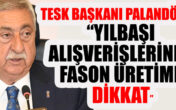 PALANDÖKEN, “YILBAŞI ALIŞVERİŞLERİNDE FASON ÜRETİME DİKKAT”